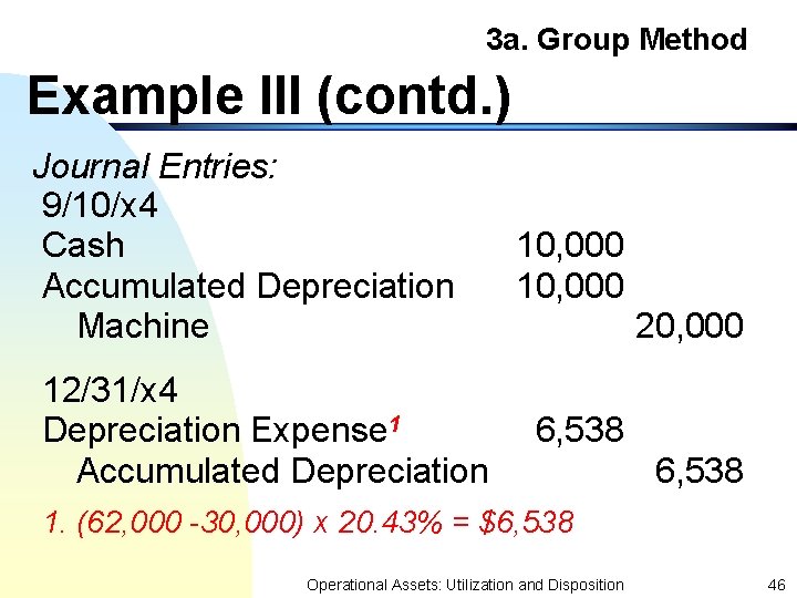 3 a. Group Method Example III (contd. ) Journal Entries: 9/10/x 4 Cash Accumulated