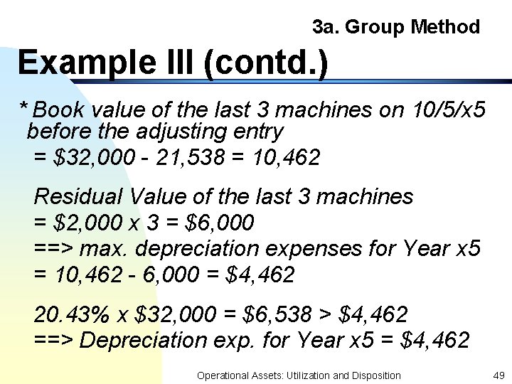 3 a. Group Method Example III (contd. ) * Book value of the last