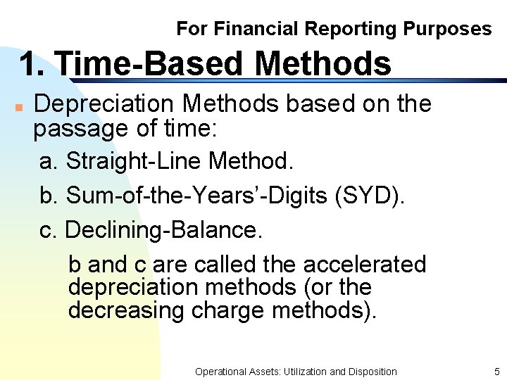 For Financial Reporting Purposes 1. Time-Based Methods n Depreciation Methods based on the passage