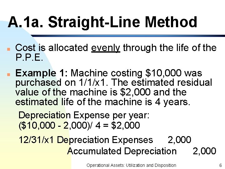 A. 1 a. Straight-Line Method n n Cost is allocated evenly through the life