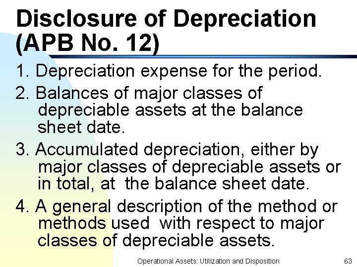 Disclosure of Depreciation (APB No. 12) 1. Depreciation expense for the period. 2. Balances