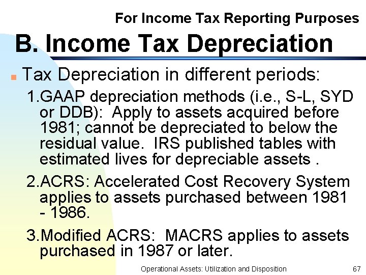 For Income Tax Reporting Purposes B. Income Tax Depreciation n Tax Depreciation in different