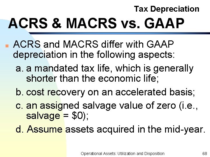 Tax Depreciation ACRS & MACRS vs. GAAP n ACRS and MACRS differ with GAAP