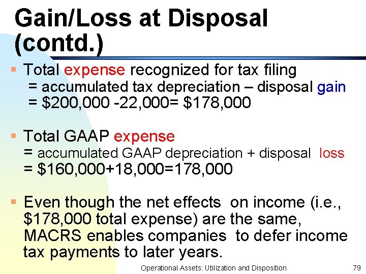 Gain/Loss at Disposal (contd. ) § Total expense recognized for tax filing = accumulated