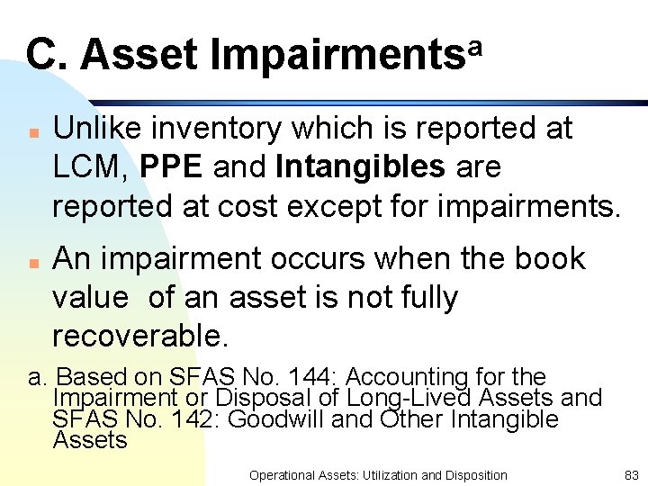 C. Asset n n a Impairments Unlike inventory which is reported at LCM, PPE