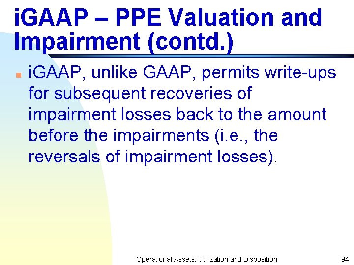 i. GAAP – PPE Valuation and Impairment (contd. ) n i. GAAP, unlike GAAP,