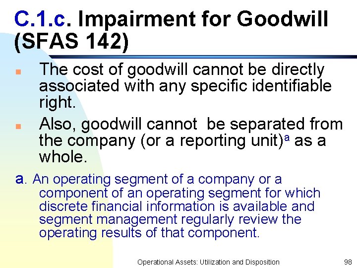 C. 1. c. Impairment for Goodwill (SFAS 142) n n The cost of goodwill