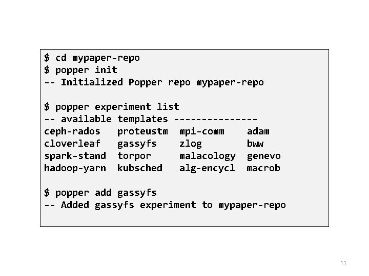 $ cd mypaper-repo $ popper init -- Initialized Popper repo mypaper-repo $ popper experiment