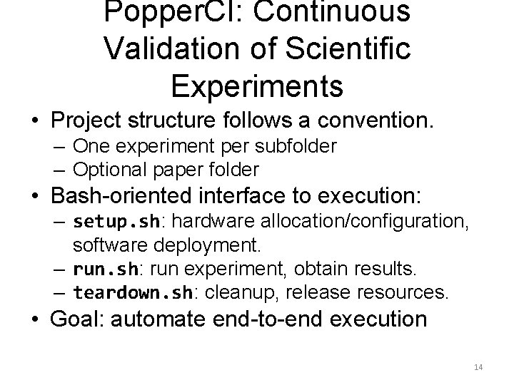 Popper. CI: Continuous Validation of Scientific Experiments • Project structure follows a convention. –