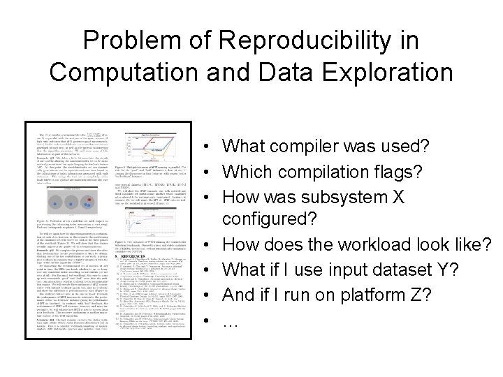 Problem of Reproducibility in Computation and Data Exploration • What compiler was used? •