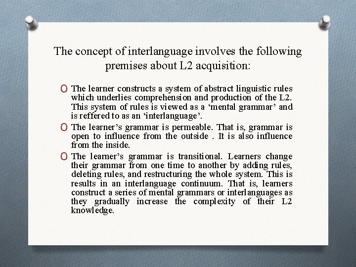 The concept of interlanguage involves the following premises about L 2 acquisition: O The