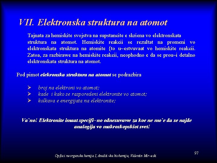 VII. Elektronska struktura na atomot Tajnata za hemiskite svojstva na supstancite e skriena vo