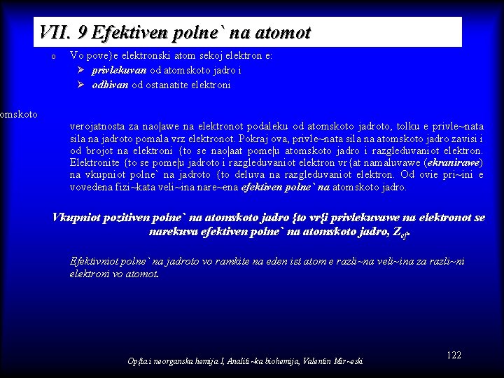 omskoto VII. 9 Efektiven polne` na atomot o Vo pove}e elektronski atom sekoj elektron