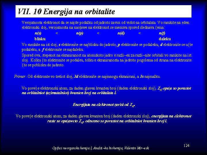 VII. 10 Energija na orbitalite Verojatnosta elektronot da se najde podalku od jadroto zavisi