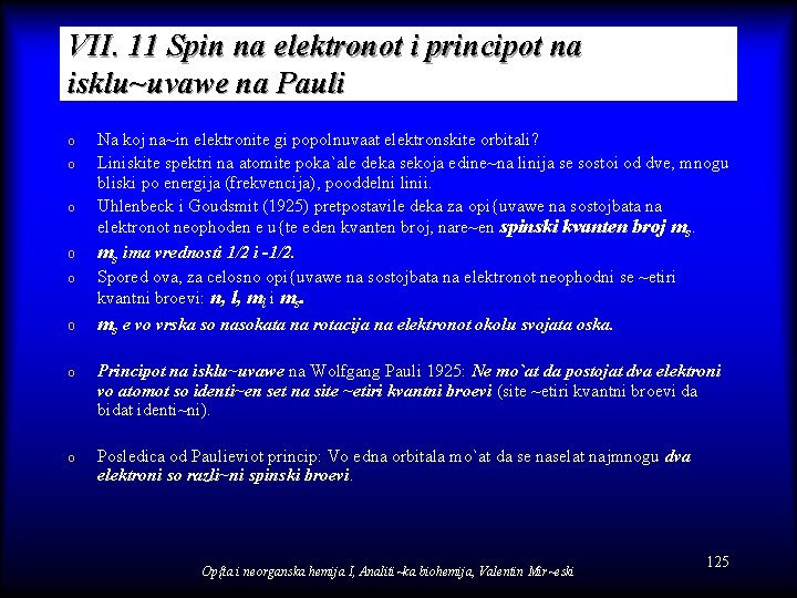 VII. 11 Spin na elektronot i principot na isklu~uvawe na Pauli o o o