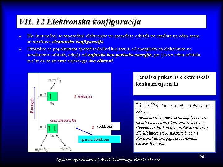 VII. 12 Elektronska konfiguracija o Na~inot na koj se raporedeni elektronite vo atomskite orbitali