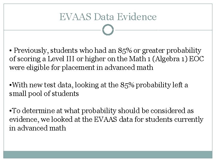 EVAAS Data Evidence • Previously, students who had an 85% or greater probability of