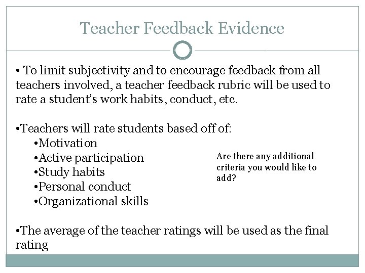 Teacher Feedback Evidence • To limit subjectivity and to encourage feedback from all teachers