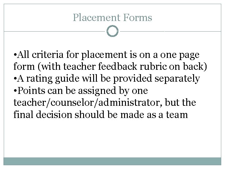 Placement Forms • All criteria for placement is on a one page form (with