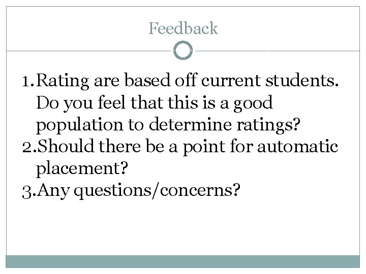 Feedback 1. Rating are based off current students. Do you feel that this is