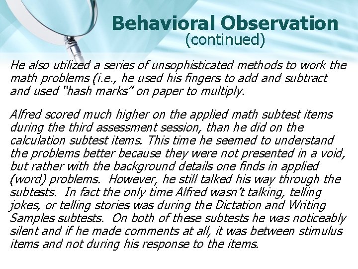 Behavioral Observation (continued) He also utilized a series of unsophisticated methods to work the