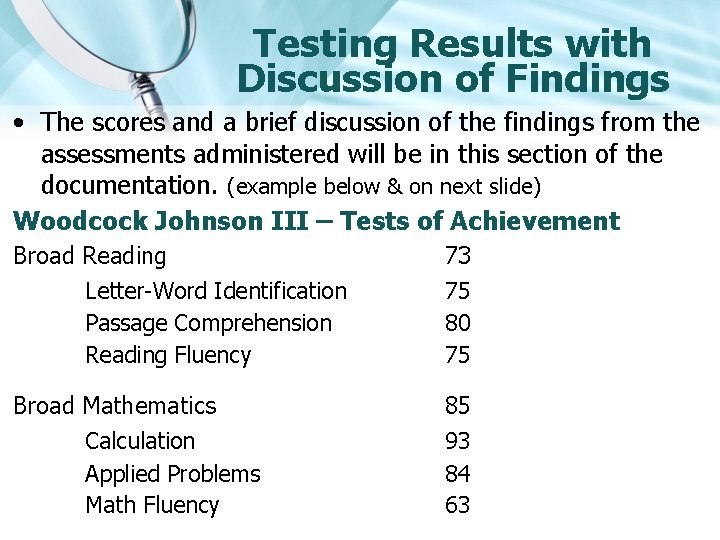 Testing Results with Discussion of Findings • The scores and a brief discussion of