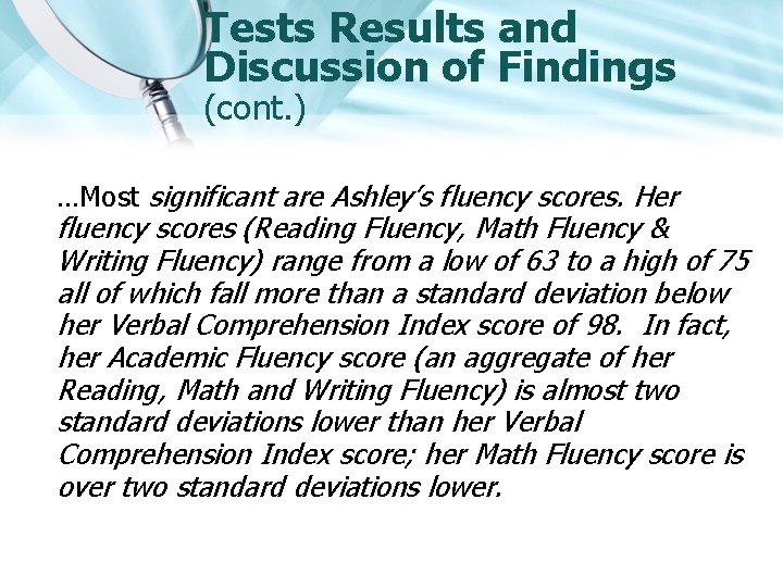 Tests Results and Discussion of Findings (cont. ) …Most significant are Ashley’s fluency scores.