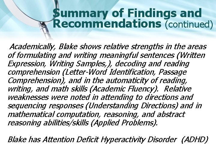 Summary of Findings and Recommendations (continued) Academically, Blake shows relative strengths in the areas