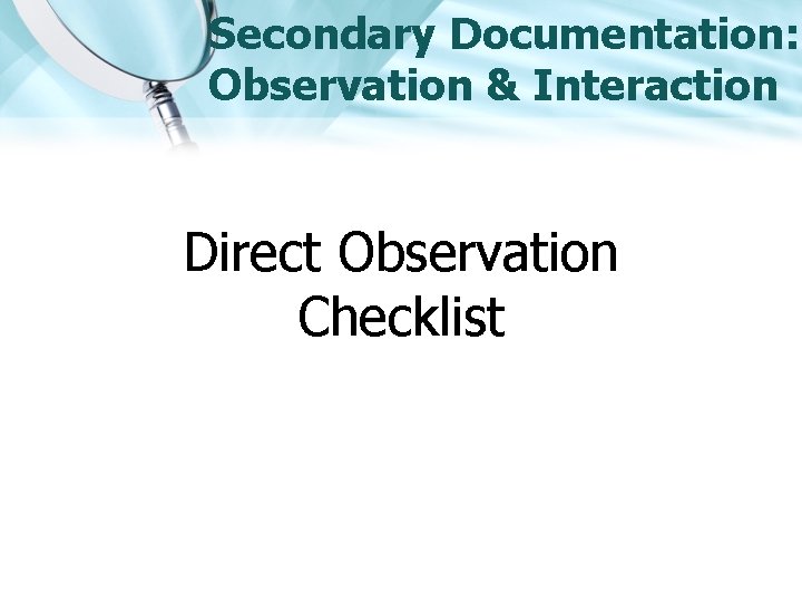 Secondary Documentation: Observation & Interaction Direct Observation Checklist 