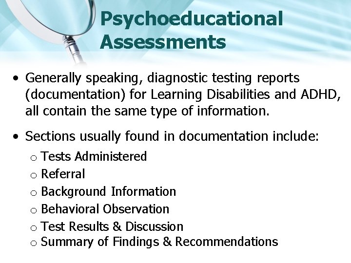Psychoeducational Assessments • Generally speaking, diagnostic testing reports (documentation) for Learning Disabilities and ADHD,