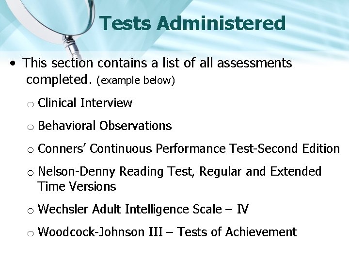 Tests Administered • This section contains a list of all assessments completed. (example below)