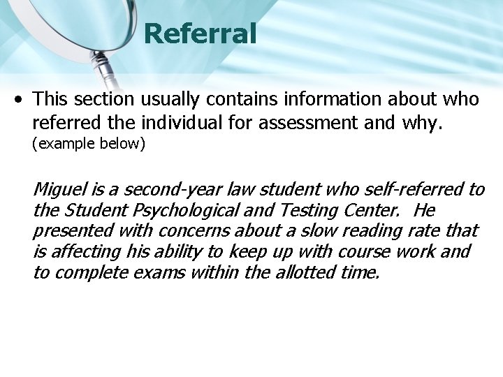 Referral • This section usually contains information about who referred the individual for assessment