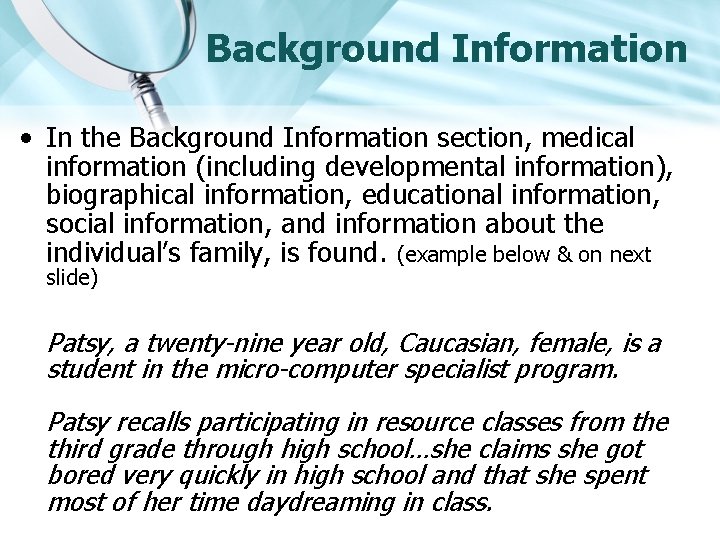 Background Information • In the Background Information section, medical information (including developmental information), biographical