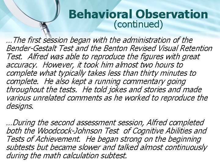 Behavioral Observation (continued) …The first session began with the administration of the Bender-Gestalt Test