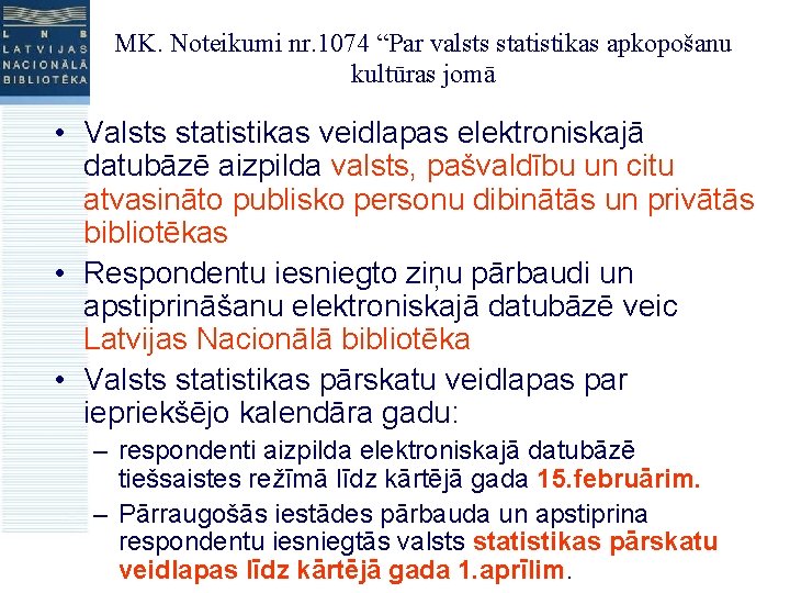 MK. Noteikumi nr. 1074 “Par valsts statistikas apkopošanu kultūras jomā • Valsts statistikas veidlapas