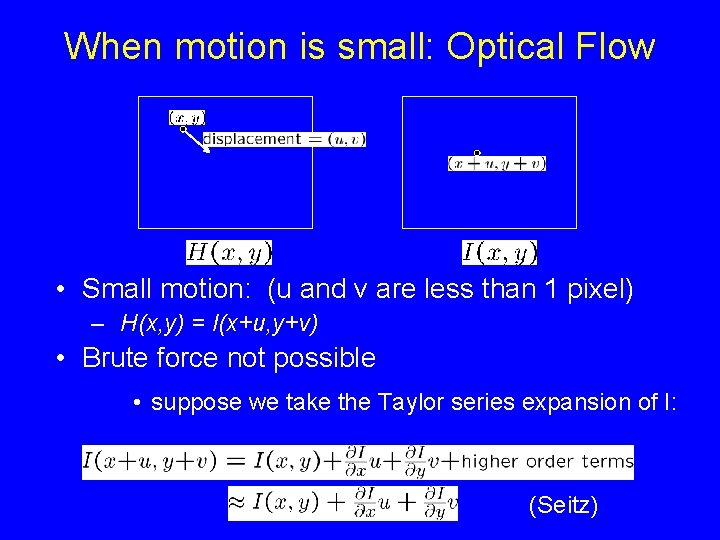 When motion is small: Optical Flow • Small motion: (u and v are less When motion is small: Optical Flow • Small motion: (u and v are less
