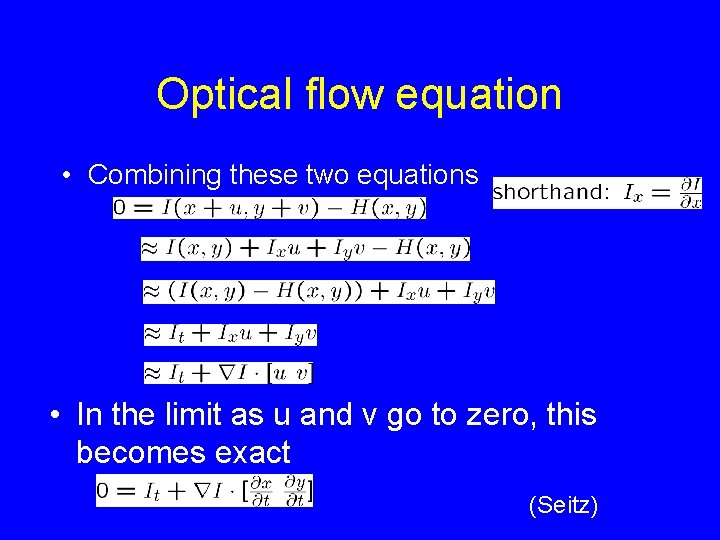 Optical flow equation • Combining these two equations • In the limit as u Optical flow equation • Combining these two equations • In the limit as u