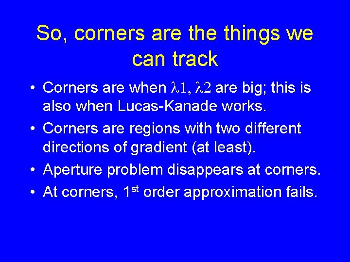So, corners are things we can track • Corners are when l 1, l So, corners are things we can track • Corners are when l 1, l