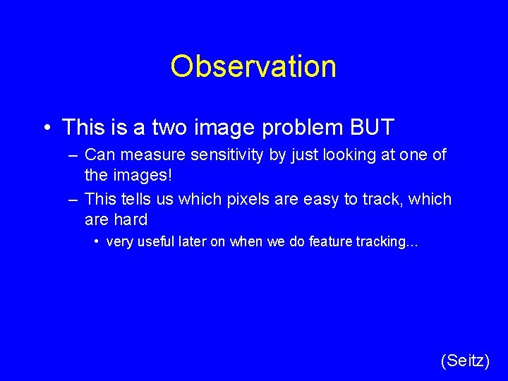 Observation • This is a two image problem BUT – Can measure sensitivity by Observation • This is a two image problem BUT – Can measure sensitivity by