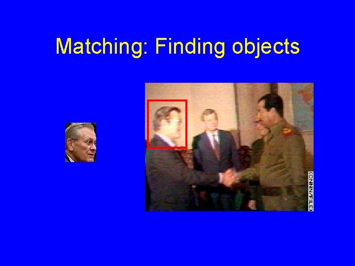 Matching: Finding objects Matching: Finding objects