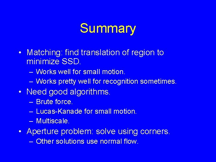 Summary • Matching: find translation of region to minimize SSD. – Works well for Summary • Matching: find translation of region to minimize SSD. – Works well for