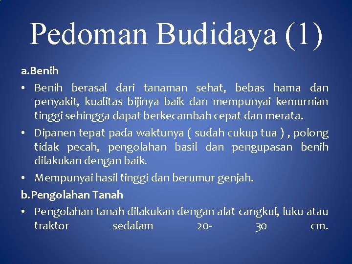 Pedoman Budidaya (1) a. Benih • Benih berasal dari tanaman sehat, bebas hama dan