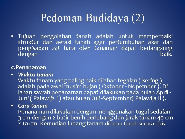 Pedoman Budidaya (2) • Tujuan pengolahan tanah adalah untuk memperbaiki struktur dan aerasi tanah