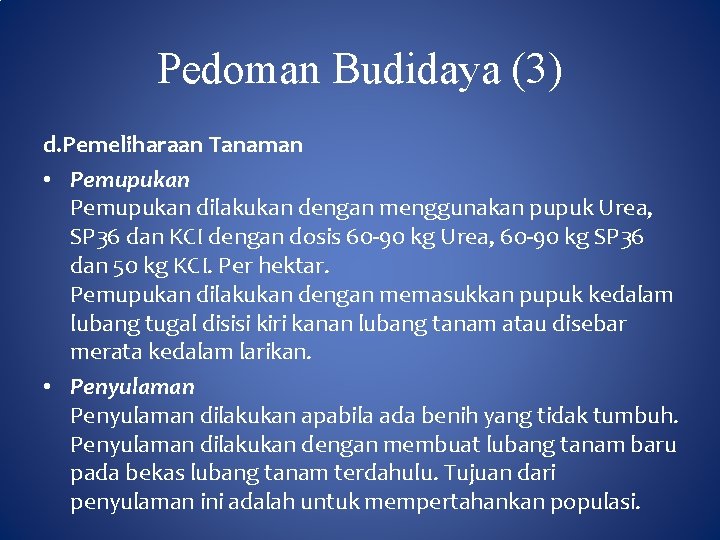 Pedoman Budidaya (3) d. Pemeliharaan Tanaman • Pemupukan dilakukan dengan menggunakan pupuk Urea, SP