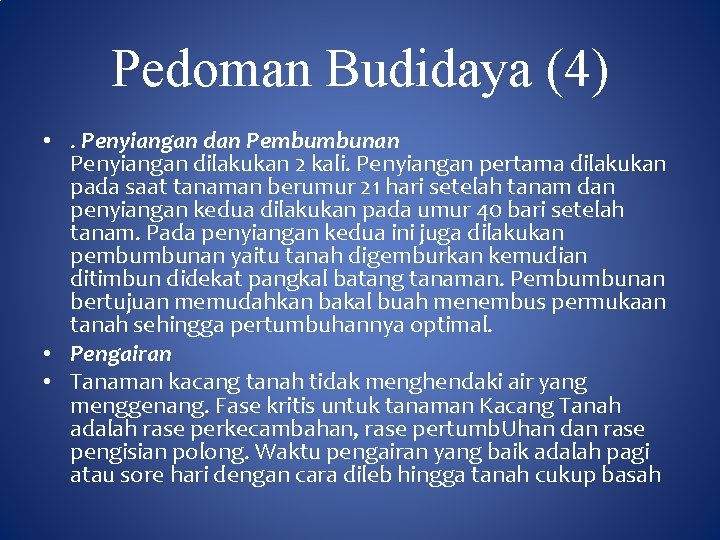 Pedoman Budidaya (4) • . Penyiangan dan Pembumbunan Penyiangan dilakukan 2 kali. Penyiangan pertama