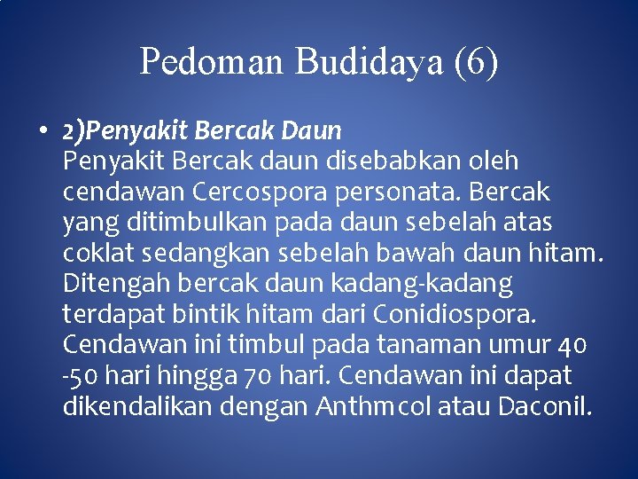 Pedoman Budidaya (6) • 2)Penyakit Bercak Daun Penyakit Bercak daun disebabkan oleh cendawan Cercospora