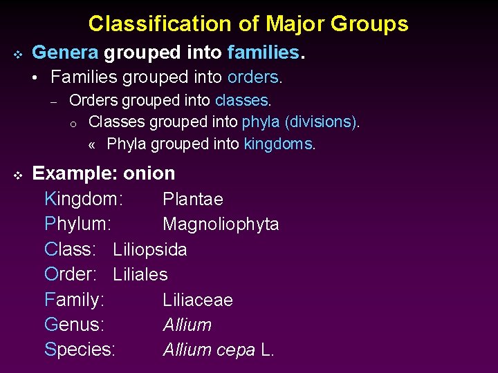 Classification of Major Groups v Genera grouped into families. • Families grouped into orders.