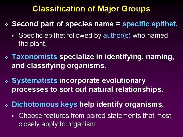 Classification of Major Groups v Second part of species name = specific epithet. •