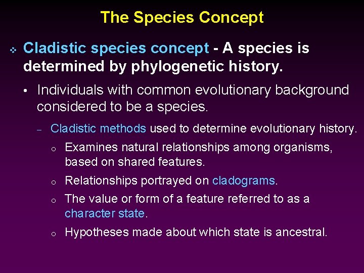 The Species Concept v Cladistic species concept - A species is determined by phylogenetic