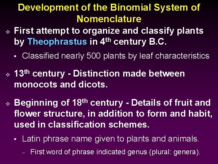 Development of the Binomial System of Nomenclature v First attempt to organize and classify